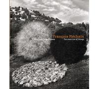 François Méchain, l'Exerice des Choses. The exercise of Things