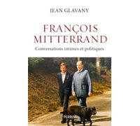 François Mitterrand. Conversations intimes et politiques
