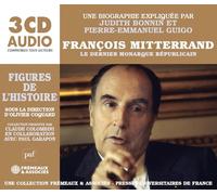 FRANÇOIS MITTERRAND - LE DERNIER MONARQUE RÉPUBLICAIN: UNE BIOGRAPHIE EXPLIQUÉE PAR JUDITH BONNIN ET PIERRE-EMMANUEL GUIGO (PUF/FREMEAUX)