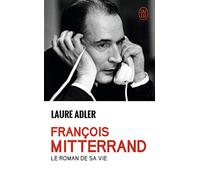 Francois mitterrand. Le roman de sa vie