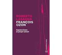 François Ozon: Sopravvivere ai propri amori