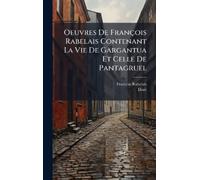 François Rabela Oeuvres De François Rabelais Contenant La Vie (Copertina rigida)