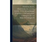 François Rabela Pantagruel (édition de Lyon, Juste, 1533) Réimprimé (Tascabile)