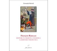 François Rabelais, dottore in medicina umanistica e scrittura terapeutica