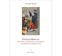 François Rabelais, dottore in medicina umanistica e scrittura terapeutica