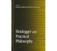 François Raffoul Heidegger and Practical Philosophy (Tascabile)