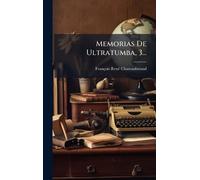 François-Renã(c) Chateaubri Memorias De Ultrat (Copertina rigida)