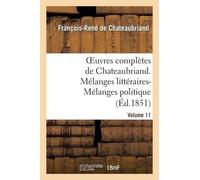 François-René d Oeuvres Complètes de Chateaubriand. Volume 11. Mélan (Tascabile)