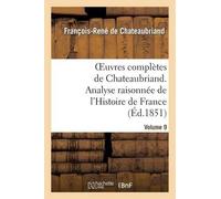 François-René d Oeuvres Complètes de Chateaubriand.Volume 9. Analyse (Tascabile)