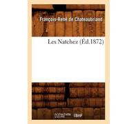 François-René de Chateaubriand Les Natchez (Éd.1872) (Tascabile) Litterature