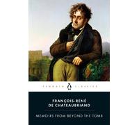 François-René de Chateaubriand Memoirs from Beyond the Tomb (Tascabile)