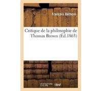 François Réthoré Critique de la philosophie de Thomas Brown (Tascabile)