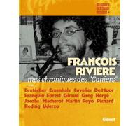 François Rivière, mes chroniques des "Cahiers": Articles et analyses