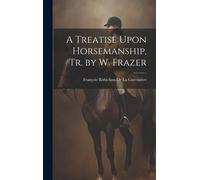François Robichon de la A Treatise Upon Horsemanship, Tr. by (Copertina rigida)