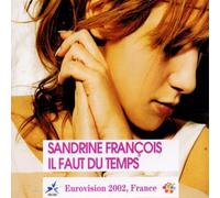 Francois,Sandrine - Il faut du temps (3 tracks, France's entry in Grand Prix 2002)