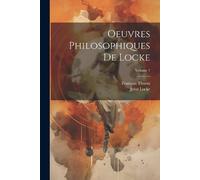 François Thurot John Locke Oeuvres Philosophiques De Locke; Volume 7 (Tascabile)
