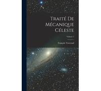 François Tisserand Traité De Mécanique Céleste; Volume 1 (Copertina rigida)