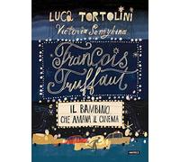 François Truffaut. Il bambino che amava il cinema