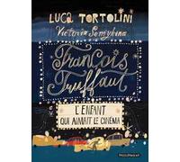 Libri Luca Tortolini - Francois Truffaut. L'enfant Qui Aimait Le Cinema