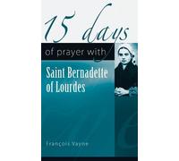 Francois Vayne 15 Days of Prayer with Saint Bernadette of Lourdes (Tascabile)