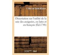 François-Xavier Dissertation sur l'utilité de la soie des araignées, (Tascabile)