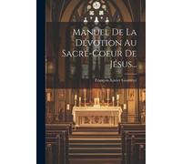 François-Xavier Gautre Manuel De La Dévotion Au Sacré-coeur De Jésus (Tascabile)