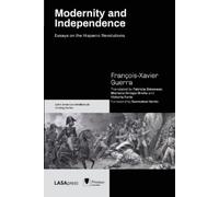 François-Xavier Guerra Modernity and Independence (Tascabile)