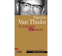 François Xavier Nguyên Van Thuân. Il Contagio dell'amore. Ediz. plastificata