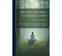 François Xavier Schouppe An Easy Method of Meditation (Tascabile)