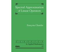 Françoise Chatelin Spectral Approximation of Linear Operators (Tascabile)