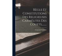 Françoise D'Amb Règle Et Constitutions Des Religieuses Carmélites De (Tascabile)