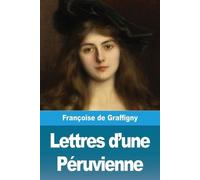 Françoise de Graffigny Lettres d'une Péruvienne (Tascabile)
