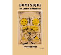 Francoise Dolto Dominique: The Case of an Adolescent (Tascabile)