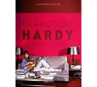 Françoise Hardy: Le temps de l'amour