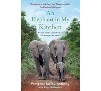 Françoise Malby-Anthony Katja Willemsen An Elephant in My Kitchen (Tascabile)