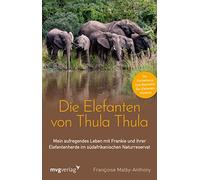 Francoise Malby Die Elefanten von Thula Thula: Mein aufregendes Lebe (Tascabile)