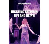 Françoise Rochais Juggling Between Life and Death (Tascabile)