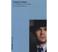 Françoise Truffaut. La letteratura al cinema - Brotto D. (cur.)