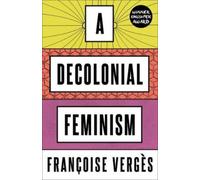 Francoise Verges A Decolonial Feminism (Tascabile)