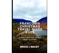 FRANCONIA CHRISTMAS TRAVEL GUIDE 2025: BAVARIA’S CASTLES, WINE AND BEER CULTURE IN GERMANY