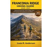 Franconia Ridge Hiking Guide 2026-2027: Seasonal Itineraries, Scenic Ridge Views & Practical Trail Guidance for All Hikers
