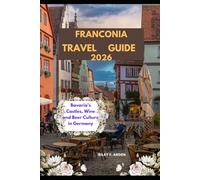 FRANCONIA TRAVEL GUIDE 2026: Bavaria’s Castles, Wine and Beer Culture in Germany