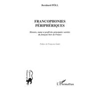 FRANCOPHONIES PÉRIPHÉRIQUES: Histoire, statut et profil des principale variétés du français hors de France [Lingua francese]