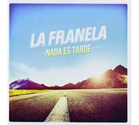 Franela La - Nada Es Tarde