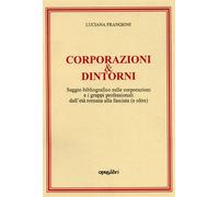 Frangioni,Luciana. - Corporazioni & dintorni. Saggio bibliografico sulle corpora