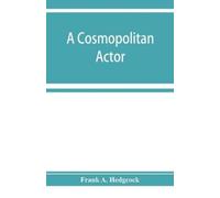 Frank A Hedgcoc A cosmopolitan actor, David Garrick and his French f (Tascabile)