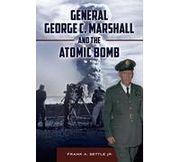 Frank A. Settle General George C. Marshall and the Atomic B (Copertina rigida)