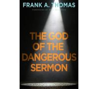 Frank A. Thomas God of the Dangerous Sermon, The (Tascabile)