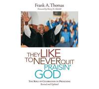 Frank A Thomas They Like to Never Quit Praisin' God (Tascabile)