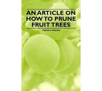 Frank A. Waugh An Article on How to Prune Fruit Trees (Tascabile)